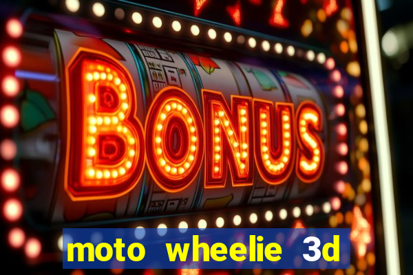 moto wheelie 3d dinheiro infinito 2024